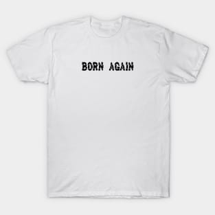 Born again T-Shirt